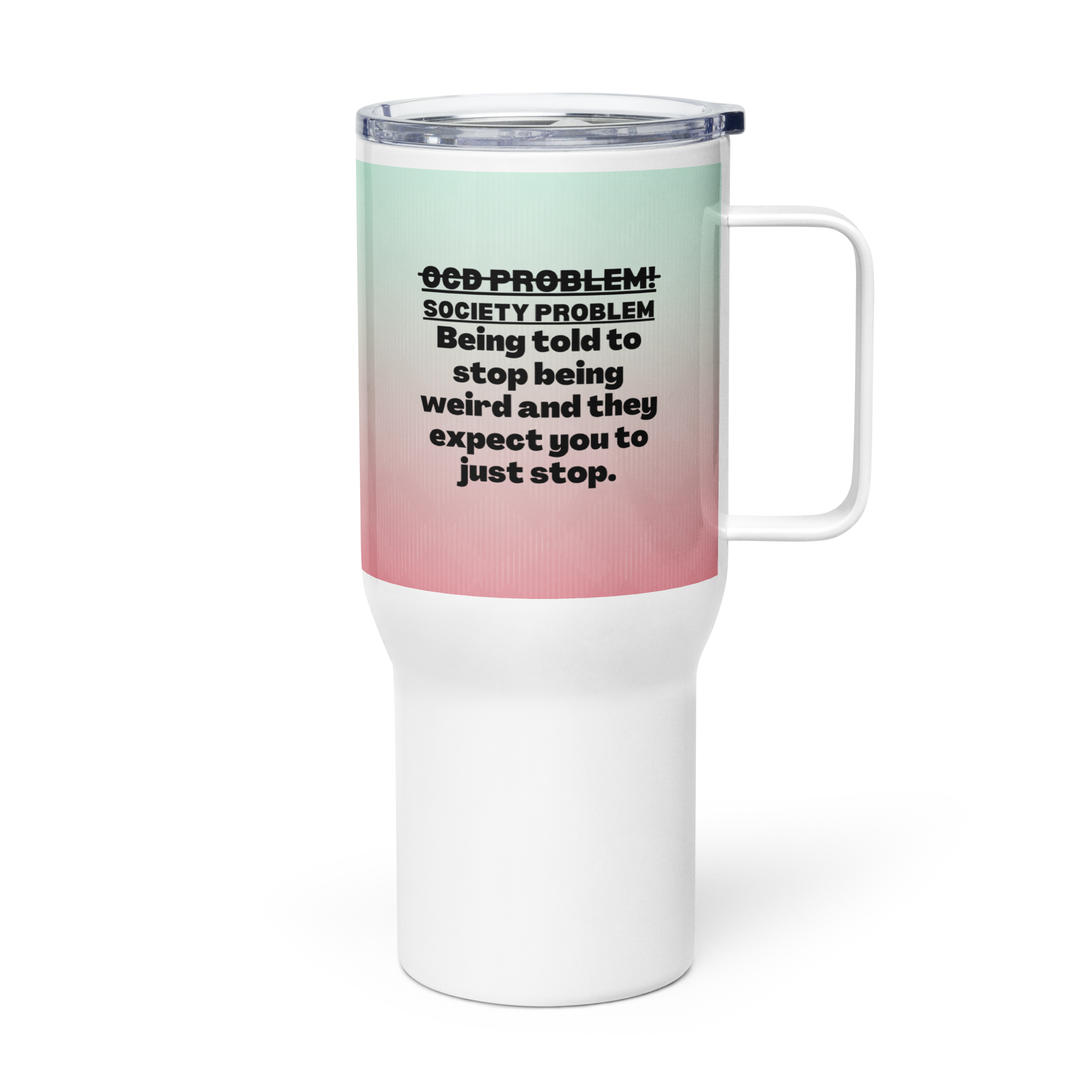 OCD Fueled and Unapologetic: Travel Mug With A Handle for the OCD Community That Keeps Going | ILLTOCHILL