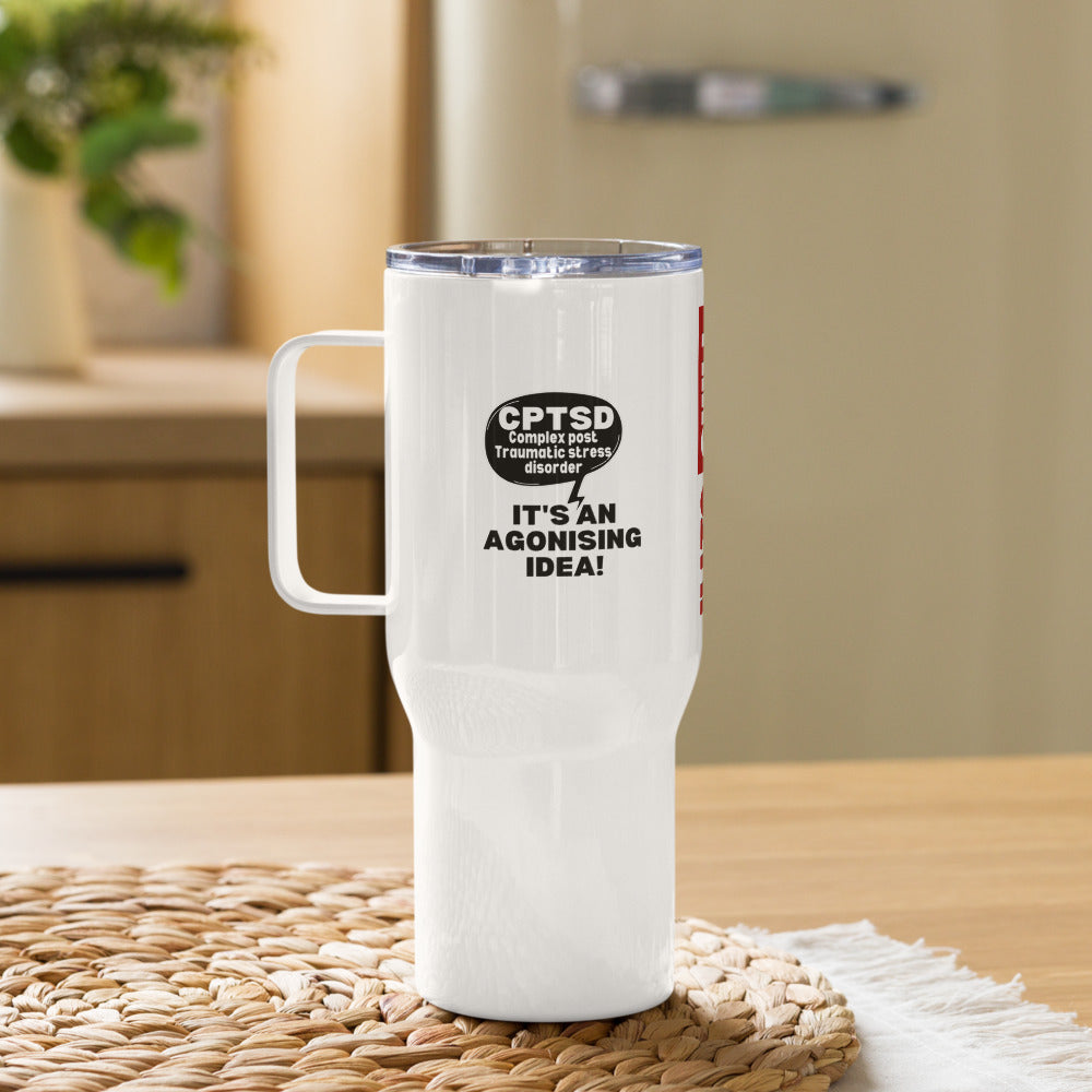 ILLTOCHILL Complex post traumatic stress disorder awareness Agonizing idea cptsd gift Travel mug with a handle.