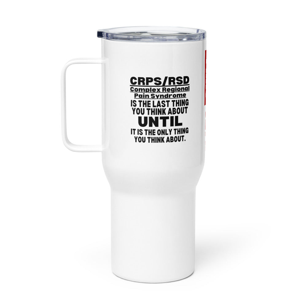 ILLTOCHILL Complex Regional Pain Syndrome Last thing to think about crps awareness Travel mug with a handle.