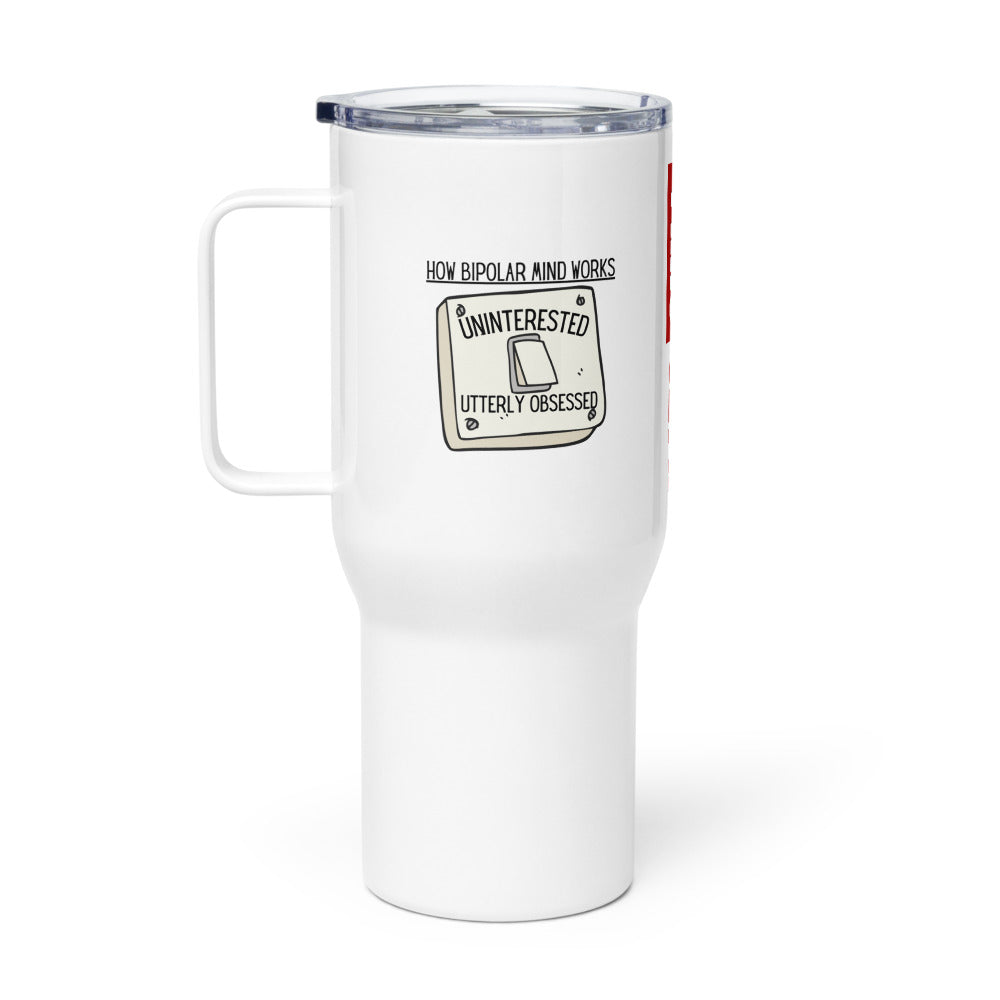 ILLTOCHILL Bipolar disorder awareness How bipolar mind works sarcastic gift Travel mug with a handle.