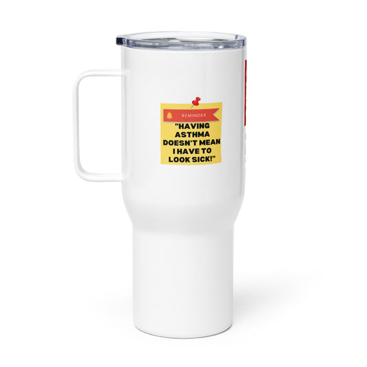 ILLTOCHILL Asthma Reminder quote Asthma awareness Gift Travel mug with a handle.