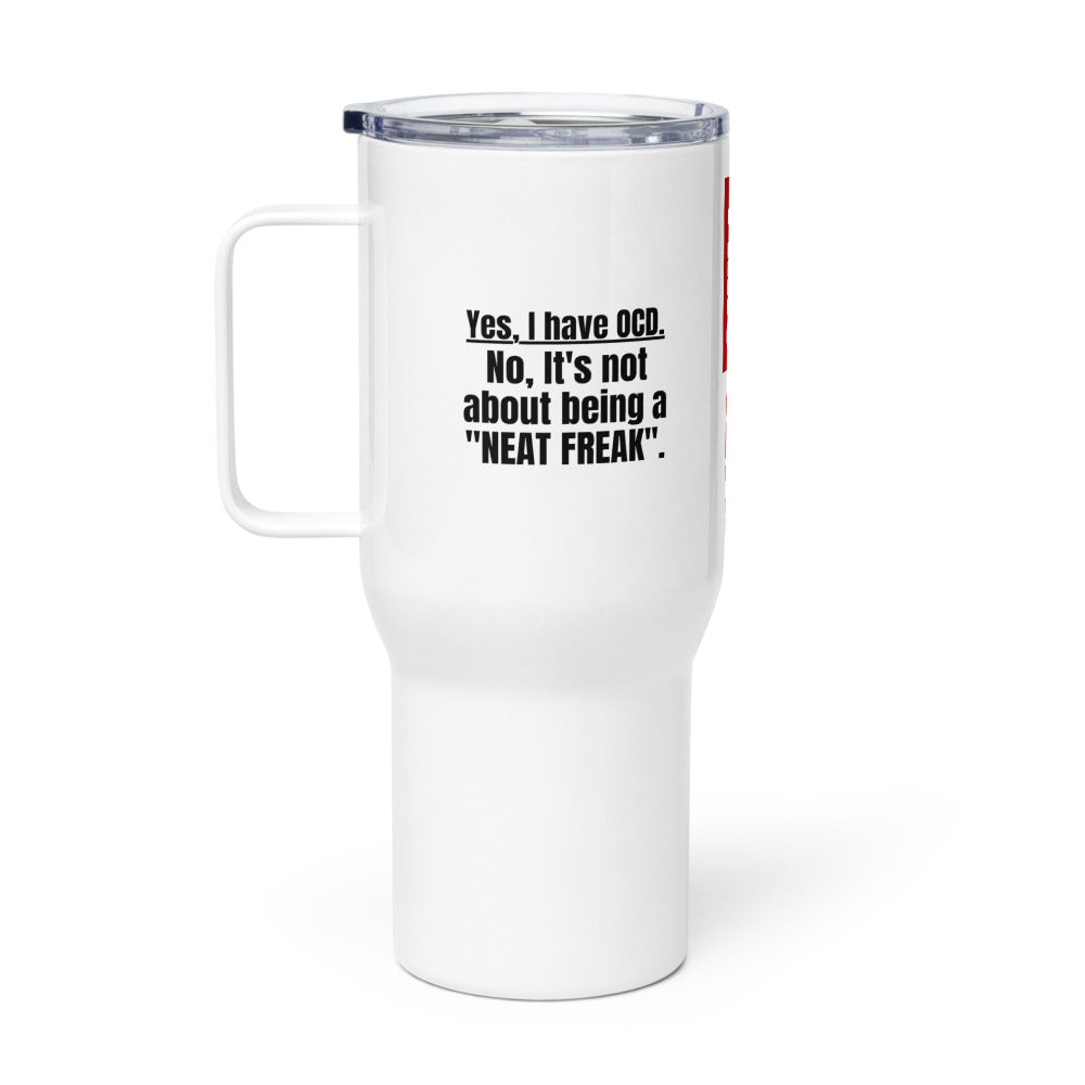 ILLTOCHILL Obsessive compulsive disorder awareness OCD is not about being a neat freak gift Travel mug with a handle.