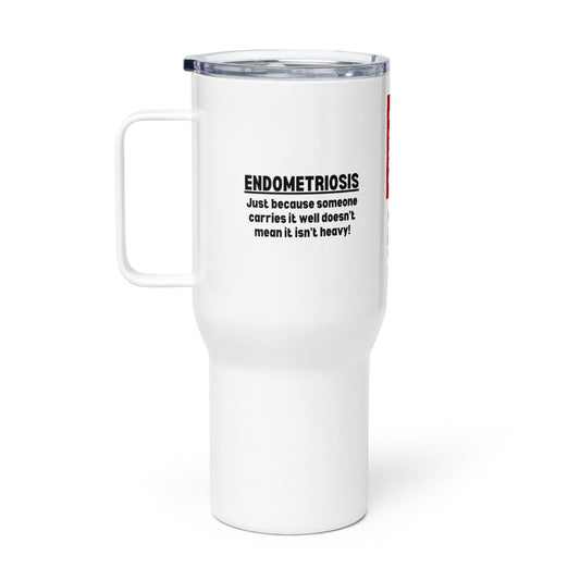 ILLTOCHILL Endometriosis awareness If I carry it well doesnt mean it isnt heavy endo support gift Travel mug with a handle.