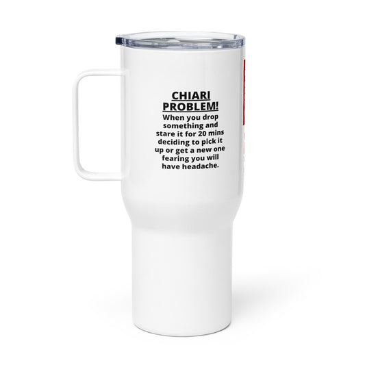 ILLTOCHILL CHIARI malformation problem awareness educational CM gift Travel mug with a handle.
