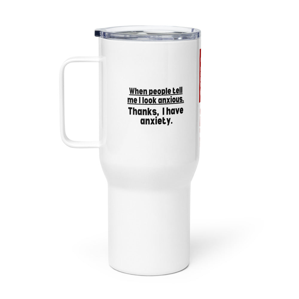 ILLTOCHILL If I look anxious thats because I have Anxiety awareness gift Travel mug with a handle.