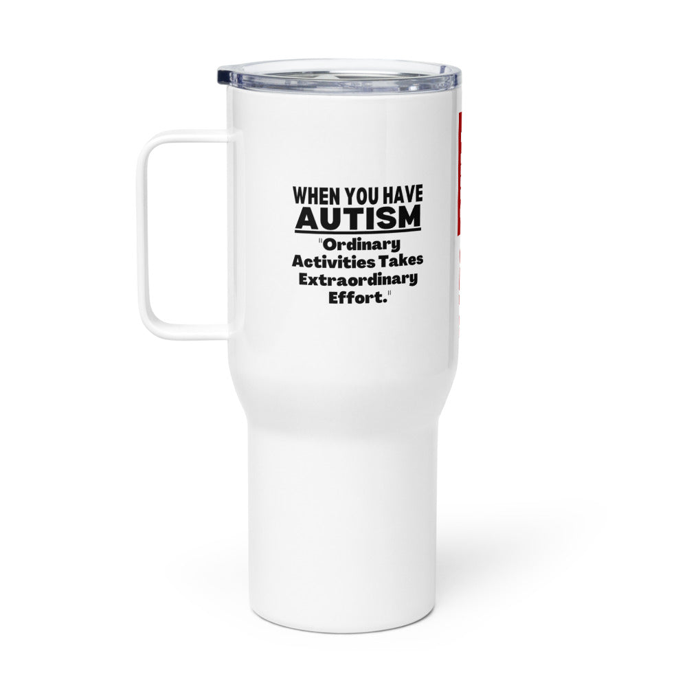 ILLTOCHILL Autism awareness Ordinary activities take extraordinary efforts autistic support gift Travel mug with a handle.