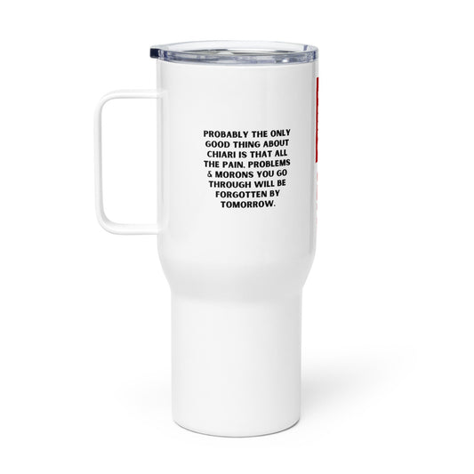 ILLTOCHILL Only good thing about CM Chiari Malformation Awareness Gift Travel mug with a handle.