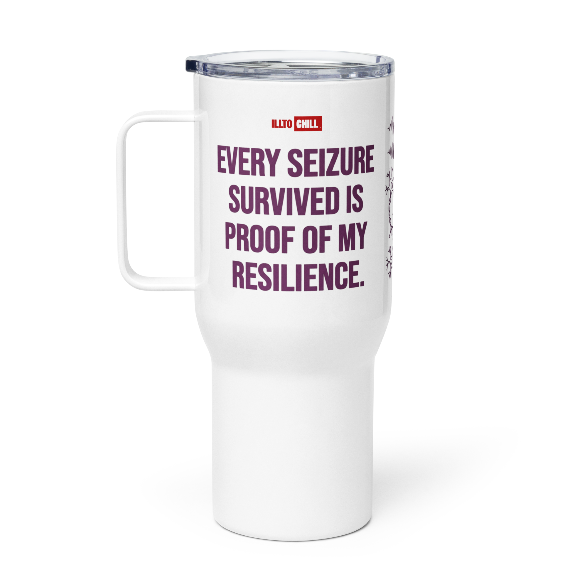 Seizure Strong Epilepsy Travel Mug – by ILLTOCHILL Daily Use