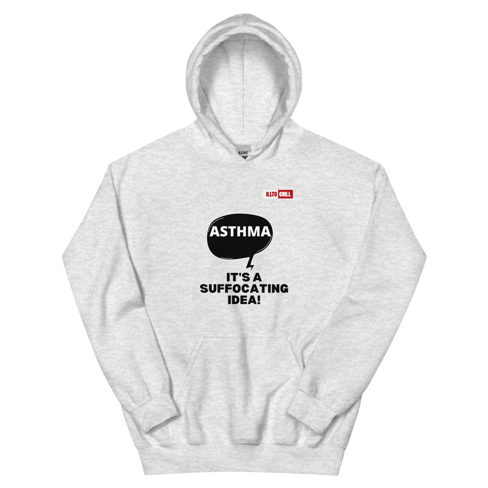 Ash Hoodie Front 1 - ILLTOCHILL Asthma awareness 'It is a suffocating idea' asthma sarcastic gift Unisex Hoodie