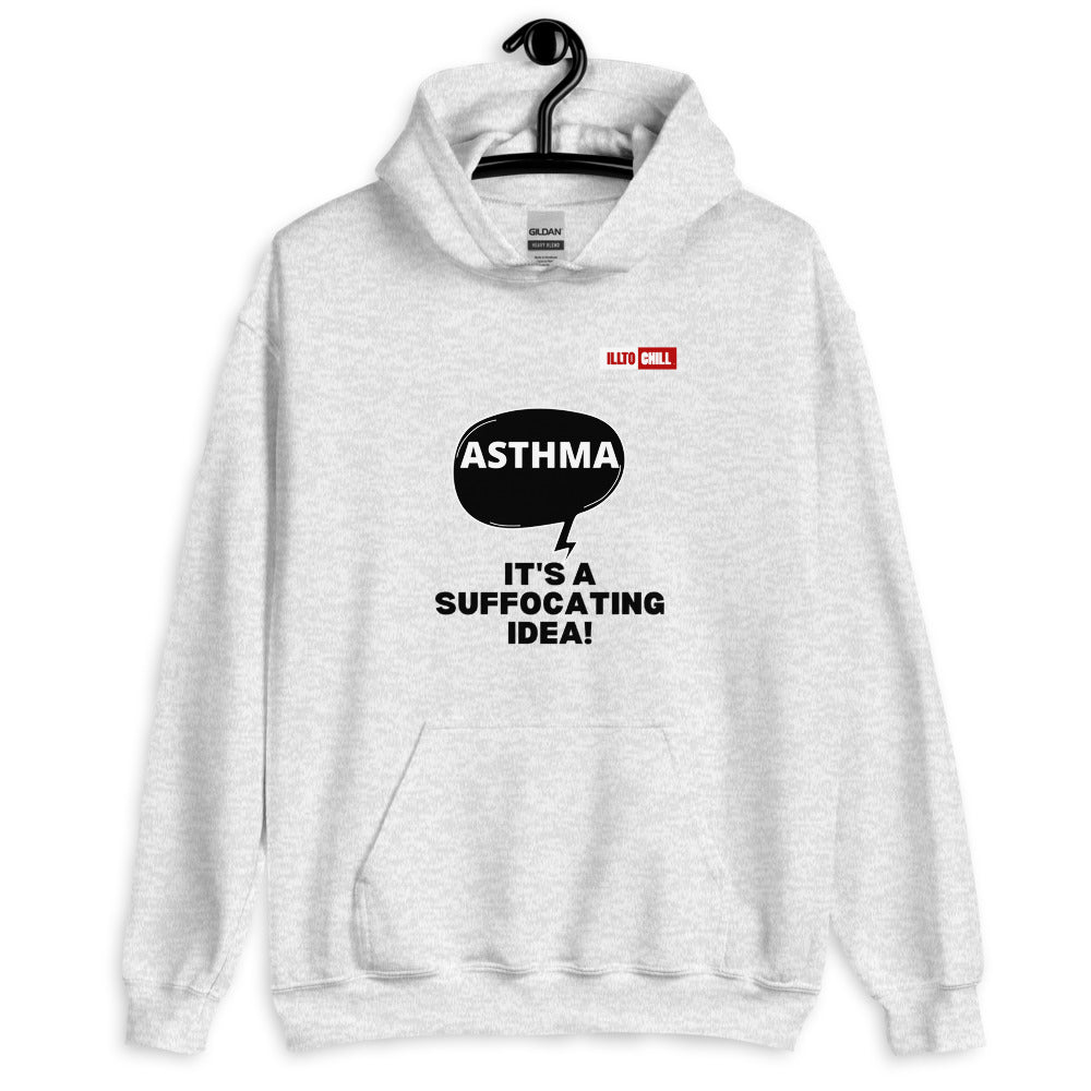 Ash Hoodie Front 2 - ILLTOCHILL Asthma awareness 'It is a suffocating idea' asthma sarcastic gift Unisex Hoodie