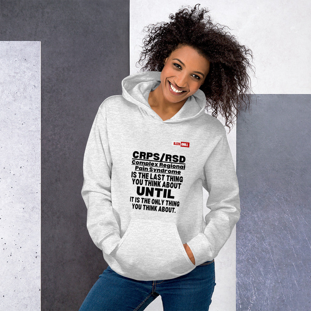 Ash Hoodie Front 4 - ILLTOCHILL Complex Regional Pain Syndrome 'Last thing to think about' crps awareness Unisex Hoodie.