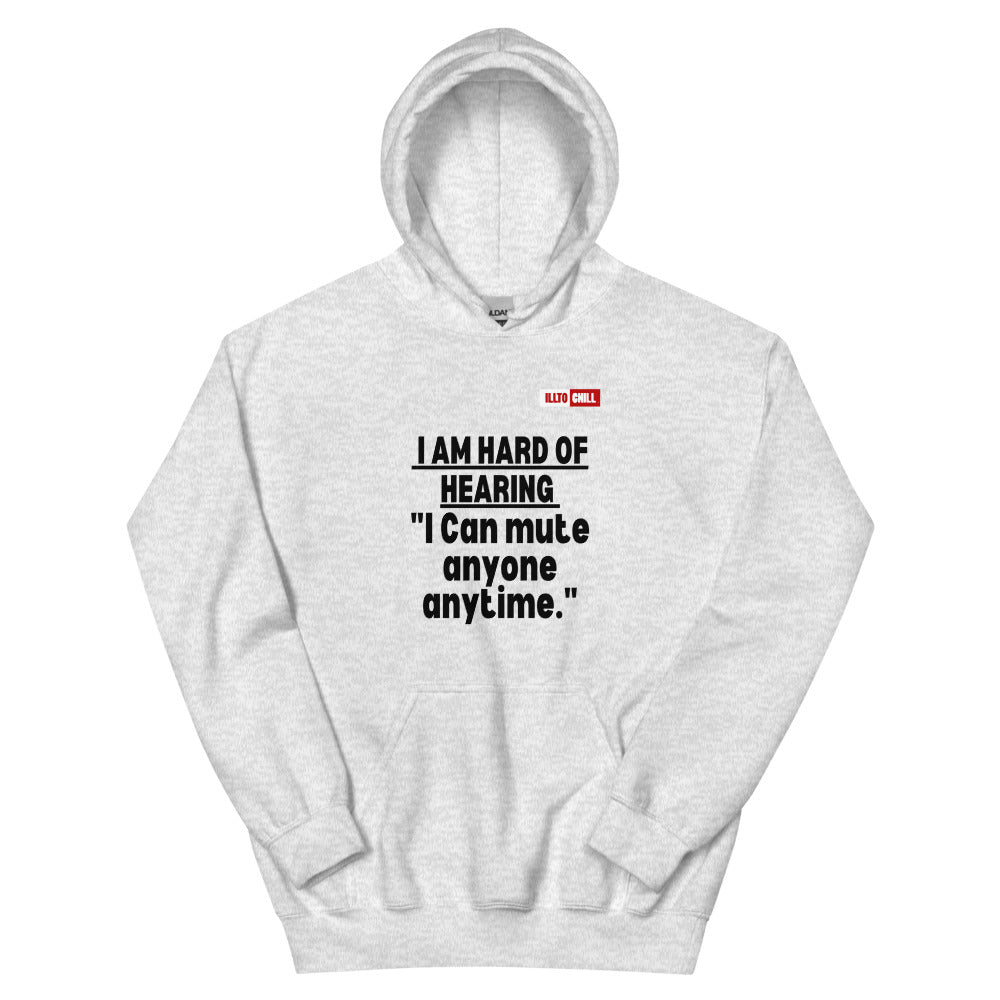Ash Hoodie Front 1 - ILLTOCHILL 'Hard of hearing can mute anyone anytime' sarcastic hearing impaired gift Unisex Hoodie.