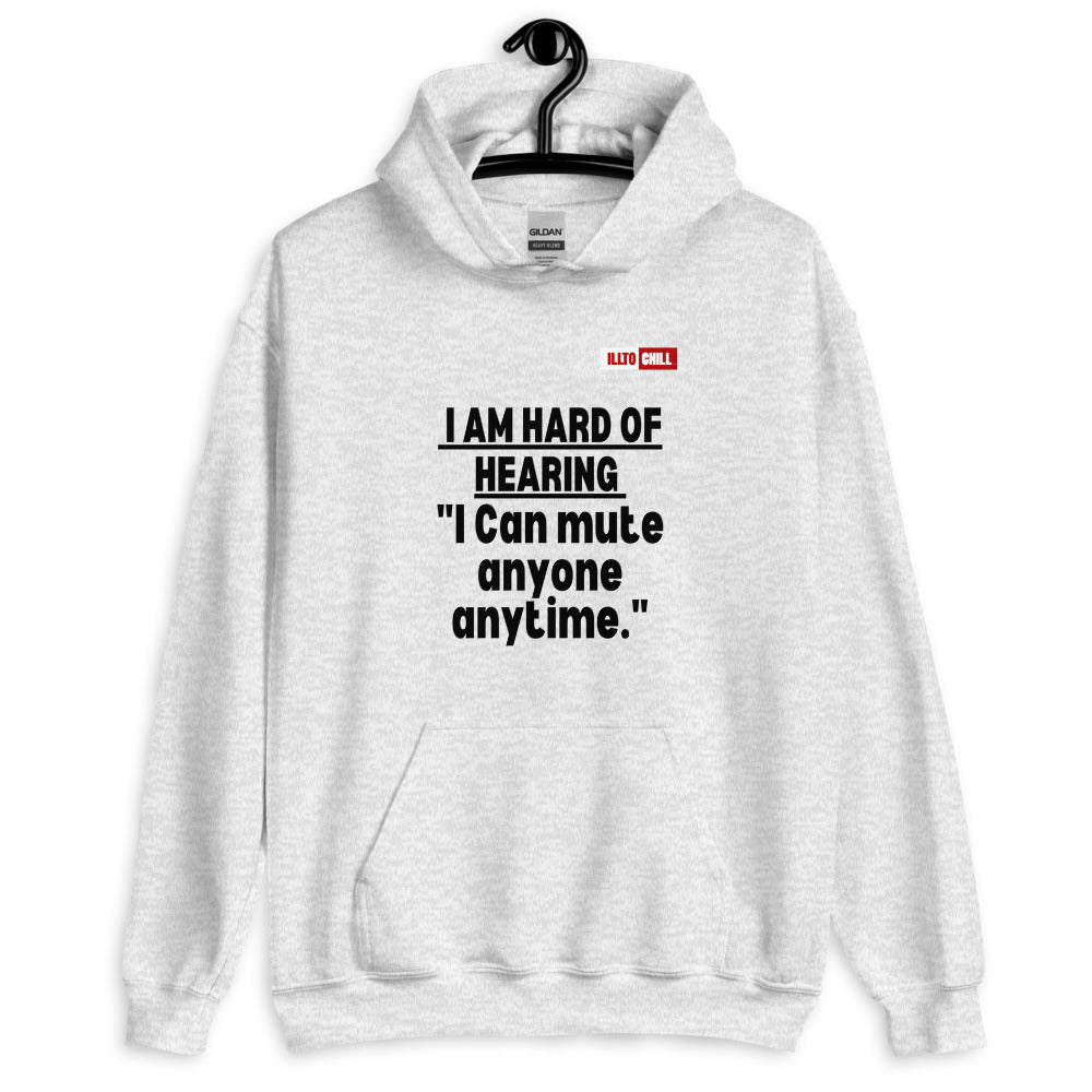 Ash Hoodie Front 2 - ILLTOCHILL 'Hard of hearing can mute anyone anytime' sarcastic hearing impaired gift Unisex Hoodie.