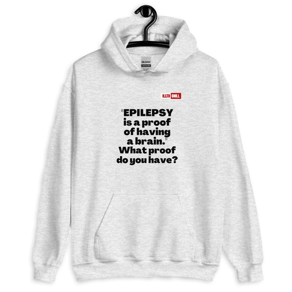 Ash Hoodie Front 2 - ILLTOCHILL 'Epilepsy is a proof of having a brain' sarcastic epilepsy awareness gift Unisex Hoodie.