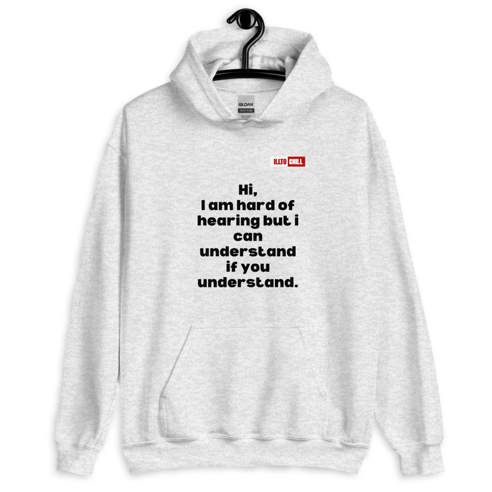 Ash Hoodie Front 2 - ILLTOCHILL Hard of hearing understanding and support gift hearing impaired awareness Unisex Hoodie.