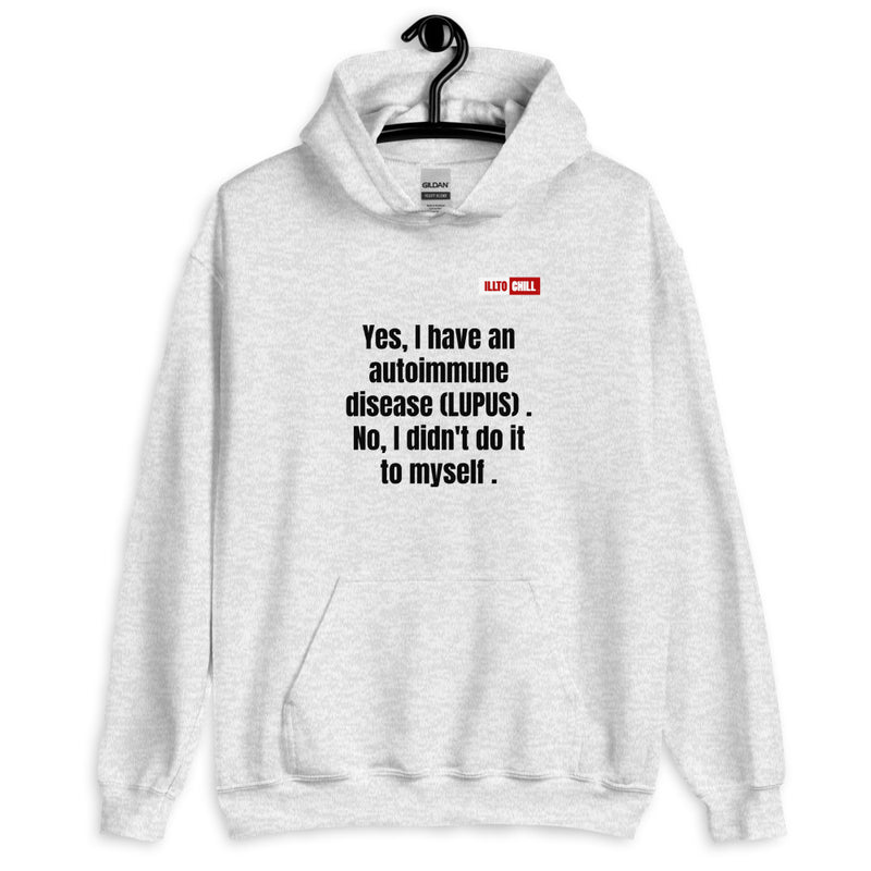 Ash Hoodie Front 2 - ILLTOCHILL 'I have Lupus, No I did not do it to myself' sarcastic lupus awareness gift Unisex Hoodie.