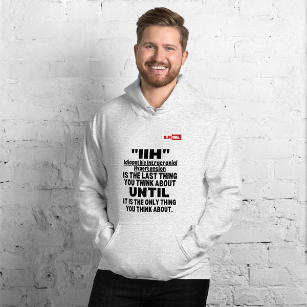 Ash Hoodie Front 3 - ILLTOCHILL Idiopathic intracranial hypertension 'Last thing you think about' IIH awareness gift Unisex Hoodie.