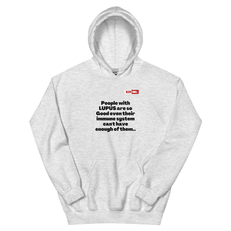 Ash Hoodie Front 1 - ILLTOCHILL Lupus awareness 'Immune system cannot have enought' funny lupus gift Unisex Hoodie.