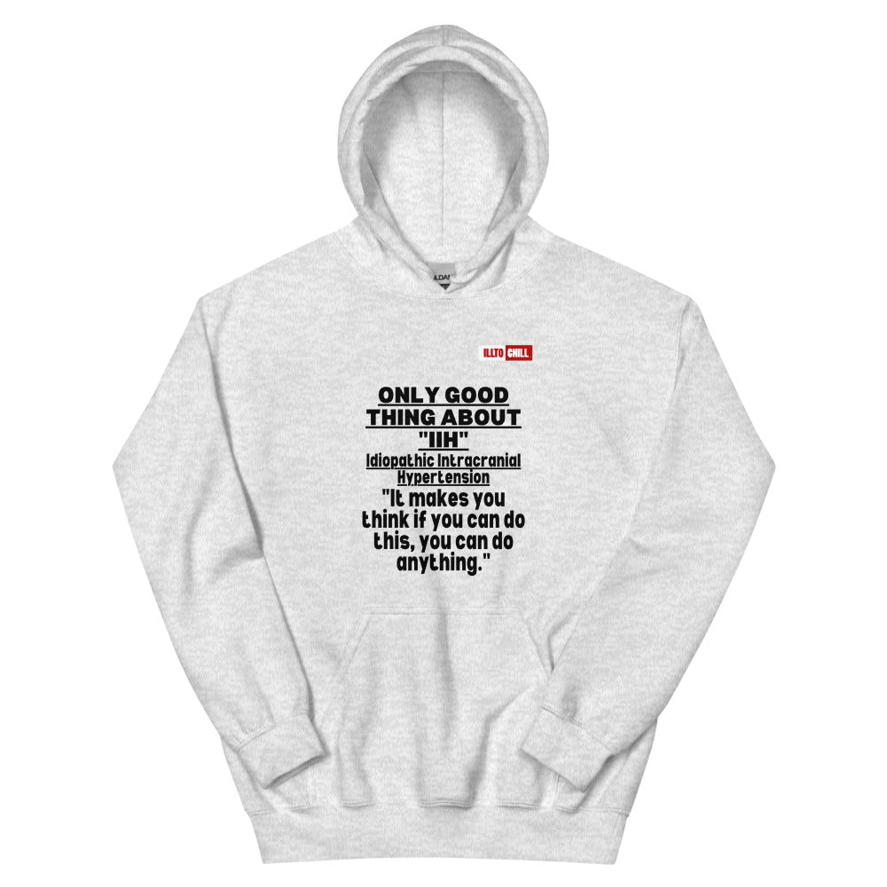 Ash Hoodie Front 1 - ILLTOCHILL Idiopathic intracranial hypertension awareness 'Only good thing about IIH' gift Unisex Hoodie.