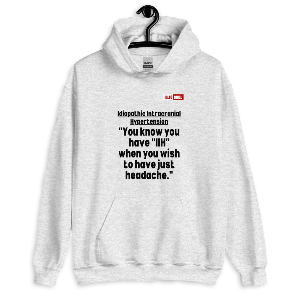 Ash Hoodie Front 2 - ILLTOCHILL Idiopathic intracranial hypertension 'Wish just had headache' IIH awareness gift Unisex Hoodie.