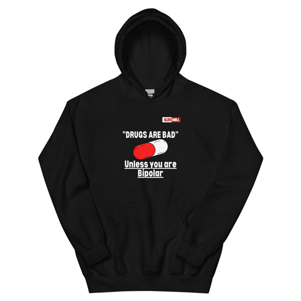 Black Hoodie Front 1 - ILLTOCHILL Bipolar disorder 'Drugs are bad' sarcastic bipolar gift Unisex Hoodie