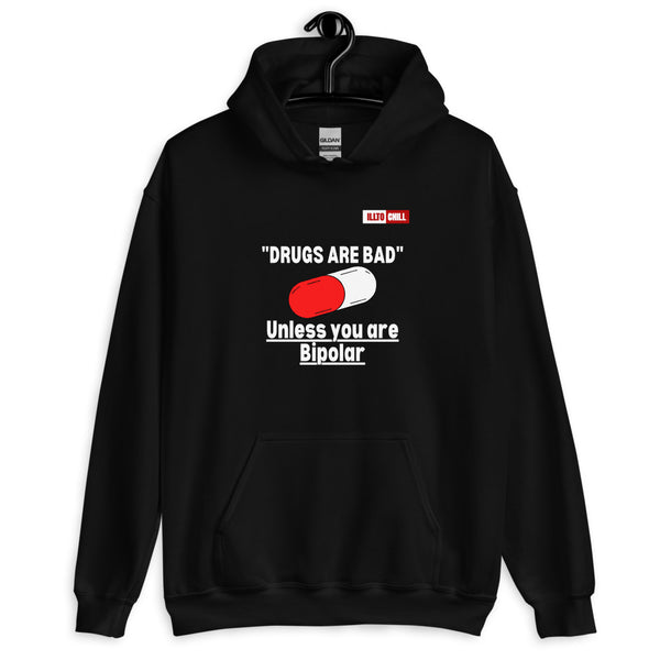 Black Hoodie Front 2 - ILLTOCHILL Bipolar disorder 'Drugs are bad' sarcastic bipolar gift Unisex Hoodie