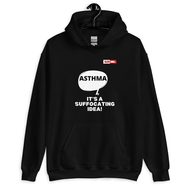 Black Hoodie Front 2 - ILLTOCHILL Asthma awareness 'It is a suffocating idea' asthma sarcastic gift Unisex Hoodie