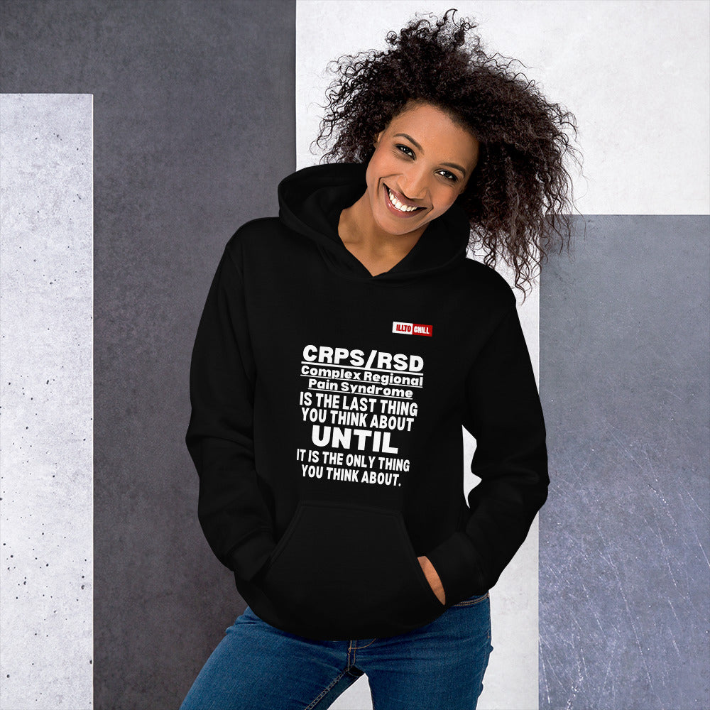 Black Hoodie Front 4 - ILLTOCHILL Complex Regional Pain Syndrome 'Last thing to think about' crps awareness Unisex Hoodie.