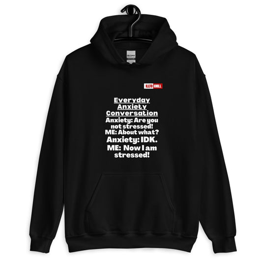 Black Hoodie Front 2 - ILLTOCHILL 'Everyday Anxiety conversation' funny anxiety awareness gift Unisex Hoodie.