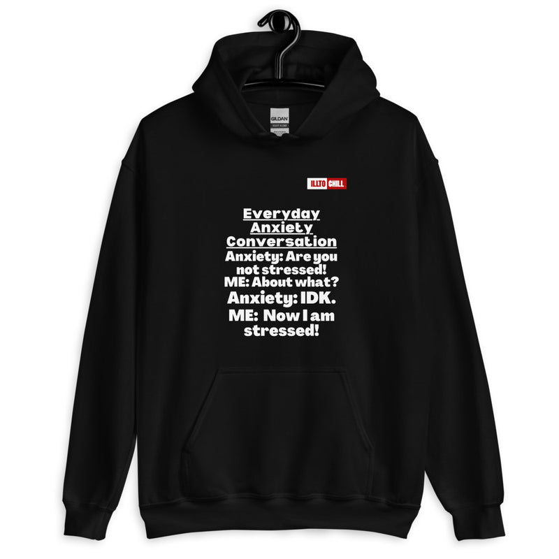 Black Hoodie Front 2 - ILLTOCHILL 'Everyday Anxiety conversation' funny anxiety awareness gift Unisex Hoodie.