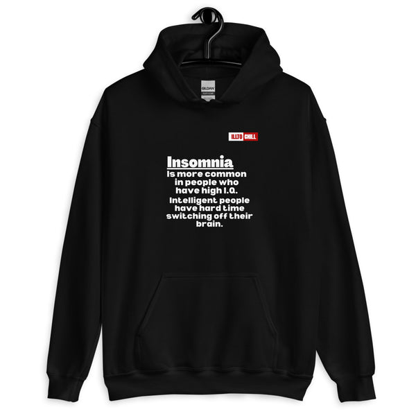 Black Hoodie Front 2 - ILLTOCHILL 'Insomnia is common in high IQ people' sarcastic insomnia awareness gift Unisex Hoodie.