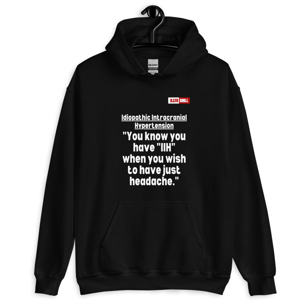 Black Hoodie Front 2 - ILLTOCHILL Idiopathic intracranial hypertension 'Wish just had headache' IIH awareness gift Unisex Hoodie.