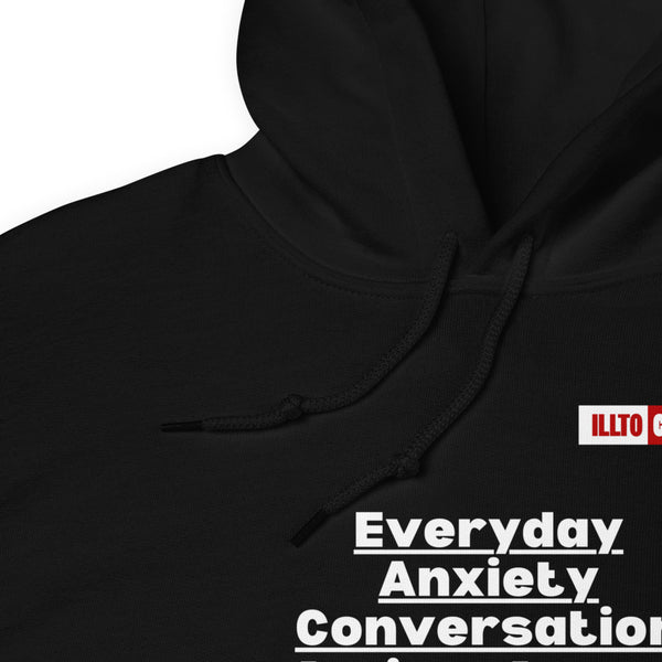 Black Hoodie Detail 1 - ILLTOCHILL 'Everyday Anxiety conversation' funny anxiety awareness gift Unisex Hoodie.