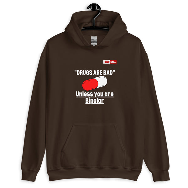 Dark Chocolate Hoodie Front 2 - ILLTOCHILL Bipolar disorder 'Drugs are bad' sarcastic bipolar gift Unisex Hoodie