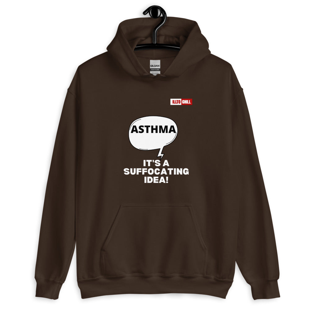 Dark Chocolate Hoodie Front 2 - ILLTOCHILL Asthma awareness 'It is a suffocating idea' asthma sarcastic gift Unisex Hoodie
