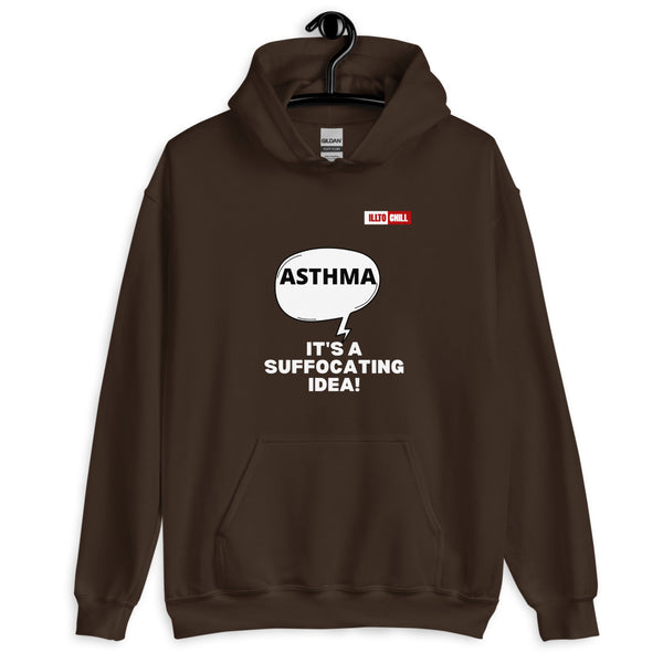 Dark Chocolate Hoodie Front 2 - ILLTOCHILL Asthma awareness 'It is a suffocating idea' asthma sarcastic gift Unisex Hoodie