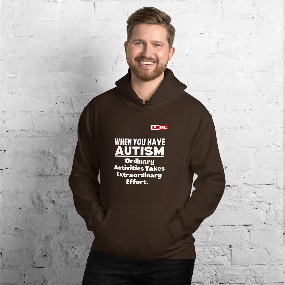 Dark Chocolate Hoodie Front 3 - ILLTOCHILL Autism awareness 'Ordinary activities take extraordinary efforts' autistic support gift Unisex Hoodie