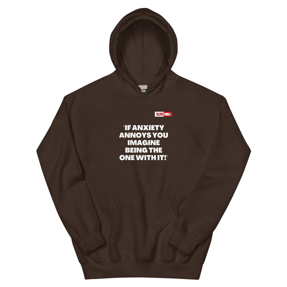 Dark Chocolate Hoodie Front 1 - ILLTOCHILL Anxiety Sticker “If anxiety annoys you, imagine having it” mental health support gift Unisex Hoodie