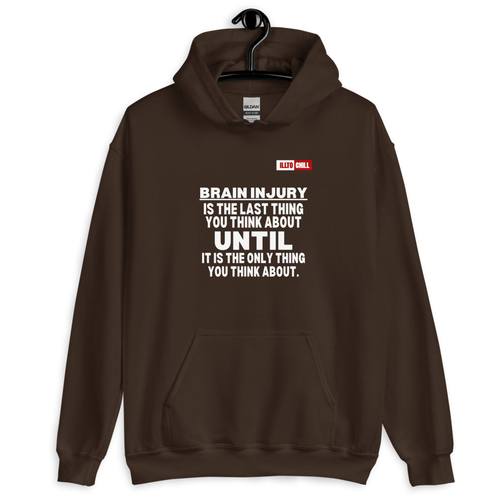 Dark Chocolate Hoodie Front 2 - ILLTOCHILL 'Brain injury is the last thing you think about' TBI support thoughtful gift Unisex Hoodie.