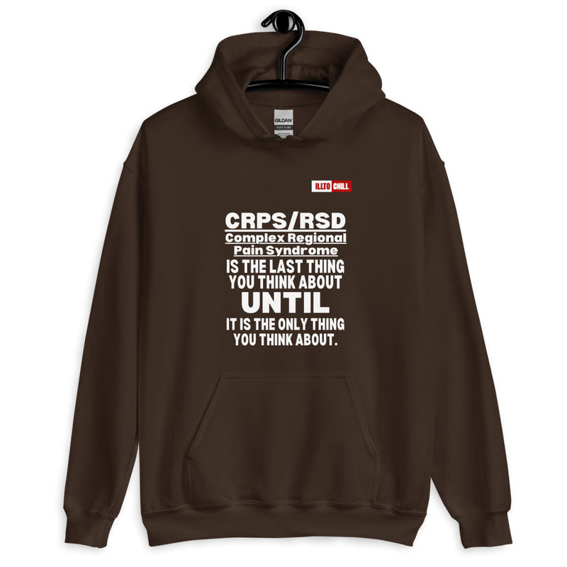 Dark Chocolate Hoodie Front 2 - ILLTOCHILL Complex Regional Pain Syndrome 'Last thing to think about' crps awareness Unisex Hoodie.
