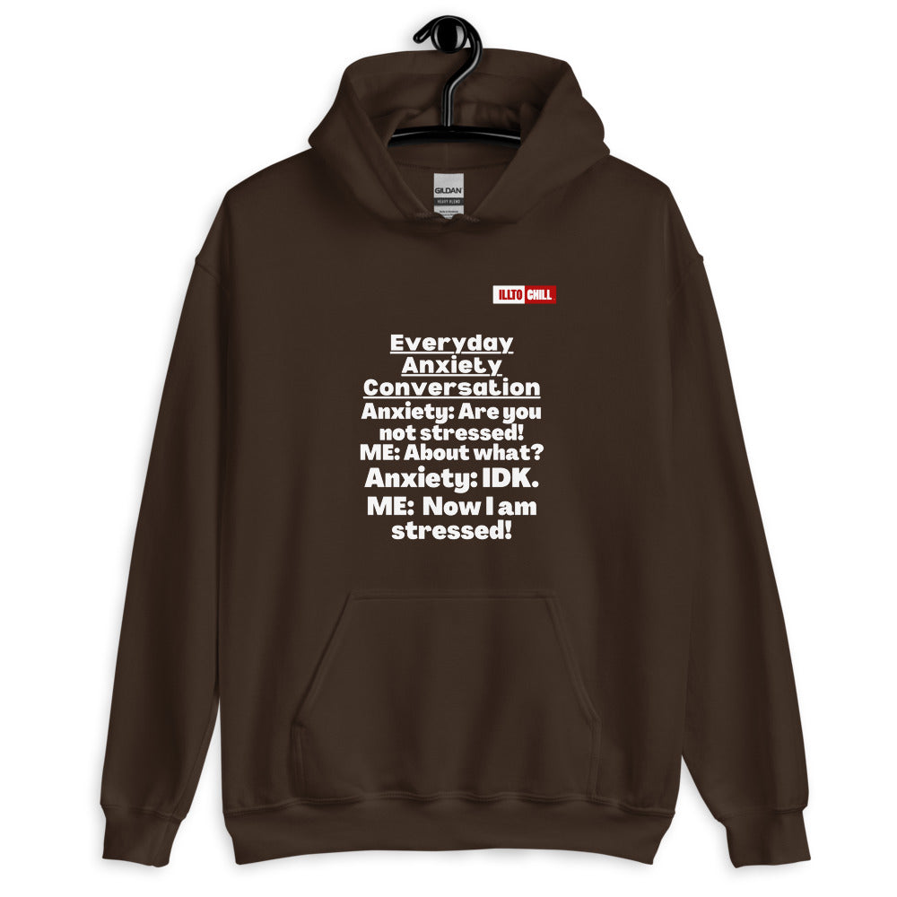 Dark Chocolate Hoodie Front 2 - ILLTOCHILL 'Everyday Anxiety conversation' funny anxiety awareness gift Unisex Hoodie.