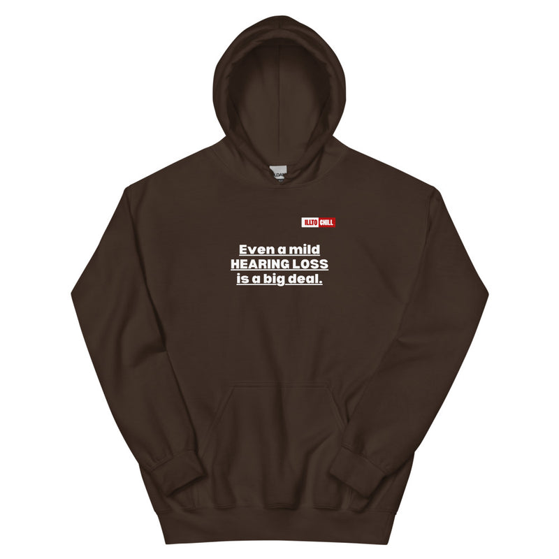Dark Chocolate Hoodie Front 1 - ILLTOCHILL Hearing impaired awareness 'Mild hearing loss is a big deal' sarcastic git Unisex Hoodie.