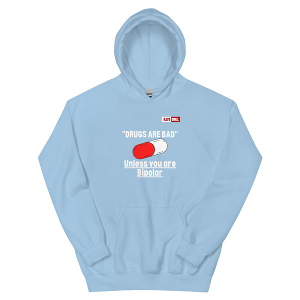 Light Blue Hoodie Front 1 - ILLTOCHILL Bipolar disorder 'Drugs are bad' sarcastic bipolar gift Unisex Hoodie