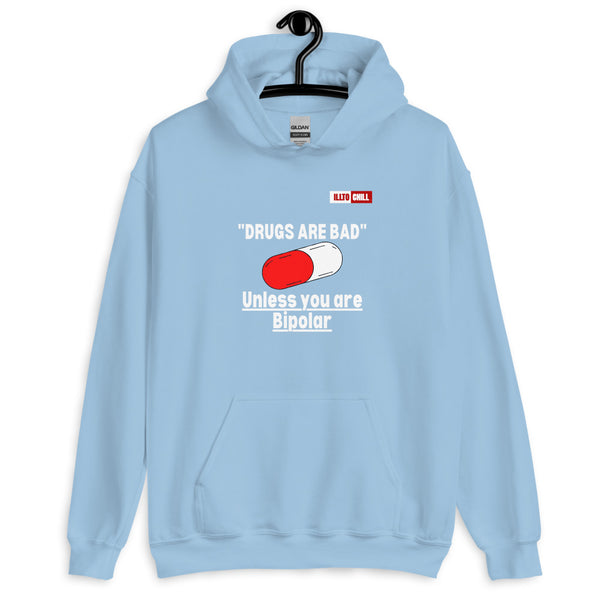 Light Blue Hoodie Front 2 - ILLTOCHILL Bipolar disorder 'Drugs are bad' sarcastic bipolar gift Unisex Hoodie