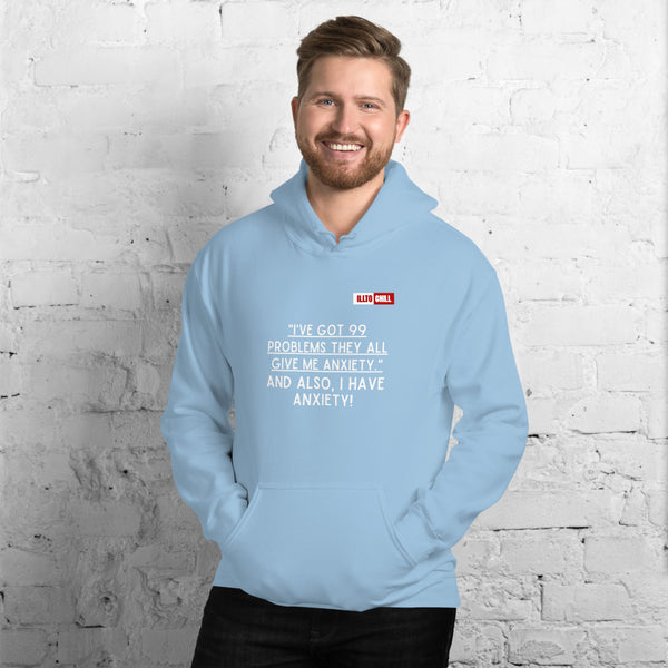 Light Blue Hoodie Front 3 - ILLTOCHILL Anxiety funny gift '99 problems all give me anxiety' awareness gift Unisex Hoodie