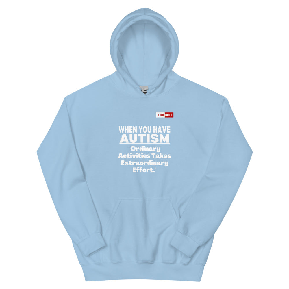 Light Blue Hoodie Front 1 - ILLTOCHILL Autism awareness 'Ordinary activities take extraordinary efforts' autistic support gift Unisex Hoodie