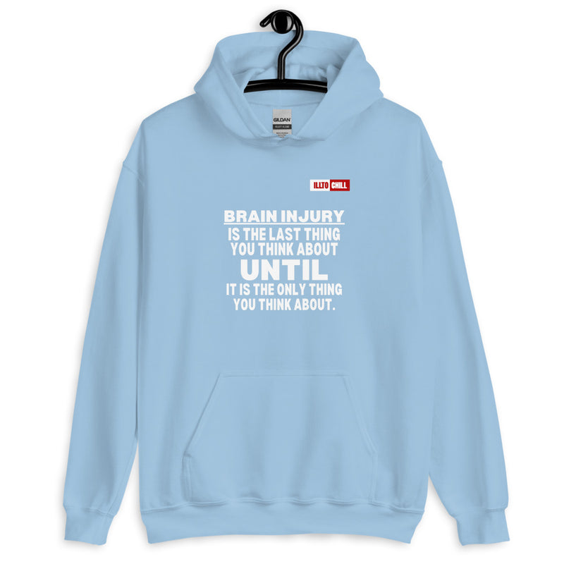 Light Blue Hoodie Front 2 - ILLTOCHILL 'Brain injury is the last thing you think about' TBI support thoughtful gift Unisex Hoodie.