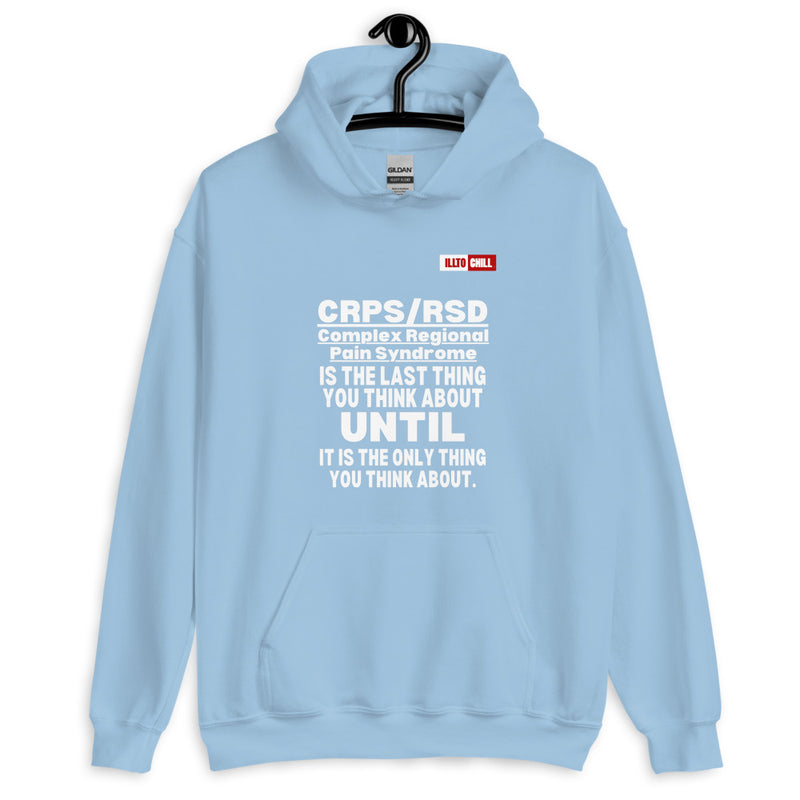 Light Blue Hoodie Front 2 - ILLTOCHILL Complex Regional Pain Syndrome 'Last thing to think about' crps awareness Unisex Hoodie.