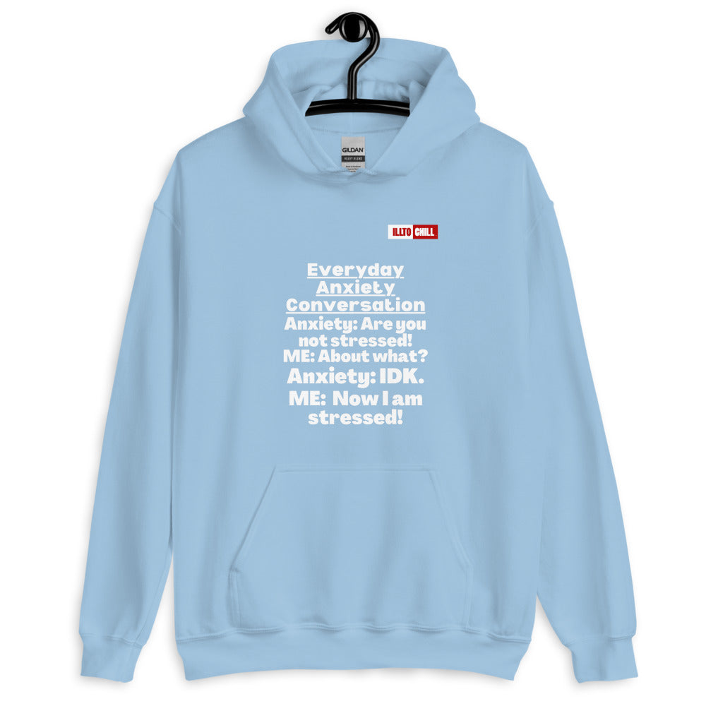 Light Blue Hoodie Front 2 - ILLTOCHILL 'Everyday Anxiety conversation' funny anxiety awareness gift Unisex Hoodie.