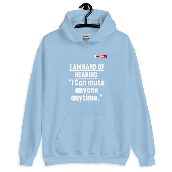Light Blue Hoodie Front 2 - ILLTOCHILL 'Hard of hearing can mute anyone anytime' sarcastic hearing impaired gift Unisex Hoodie.